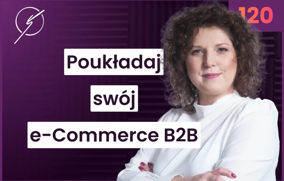 Jak ułożyć e-Commerce B2B? – Barbara Tatar