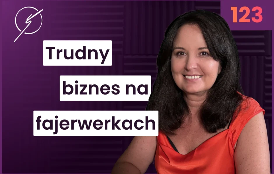 Trudny biznes na fajerwerkach – Aneta Siwarga