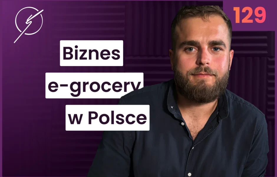 Jak się rozwijać w biznesie e-grocery? – Kamil Kopania