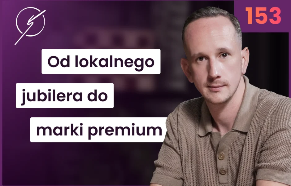 SAVICKI – jak lokalny jubiler stał się marką premium działającą w 11 krajach – Radosław Gołębski