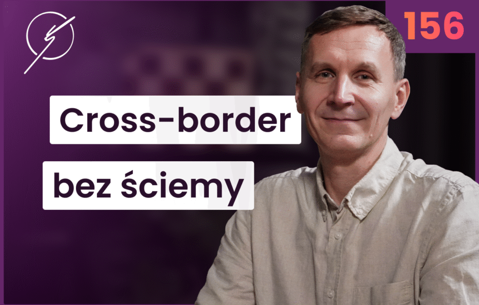 Jak skalować e-Commerce za granicą (i nie wpaść w chaos)? – Piotr Kiljański